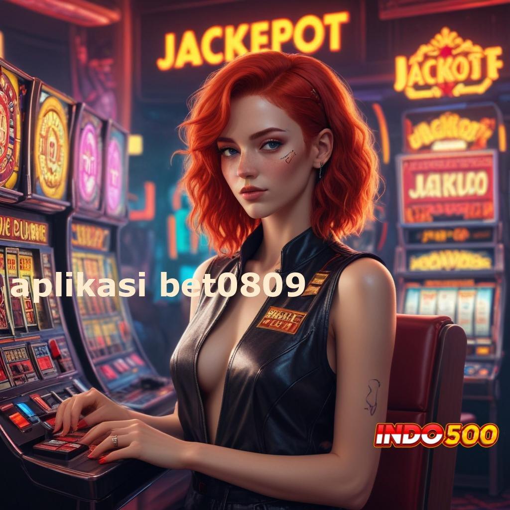 APLIKASI BET0809 ⚡ Bukti Unggul Mudah Meraih Piala