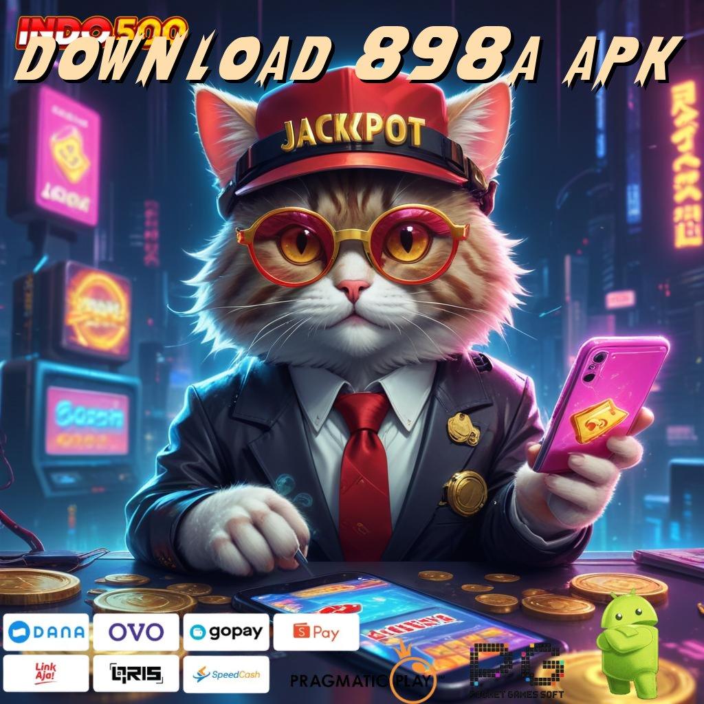 DOWNLOAD 898A APK Pembaruan APK Event Bonus Gratis Tempat