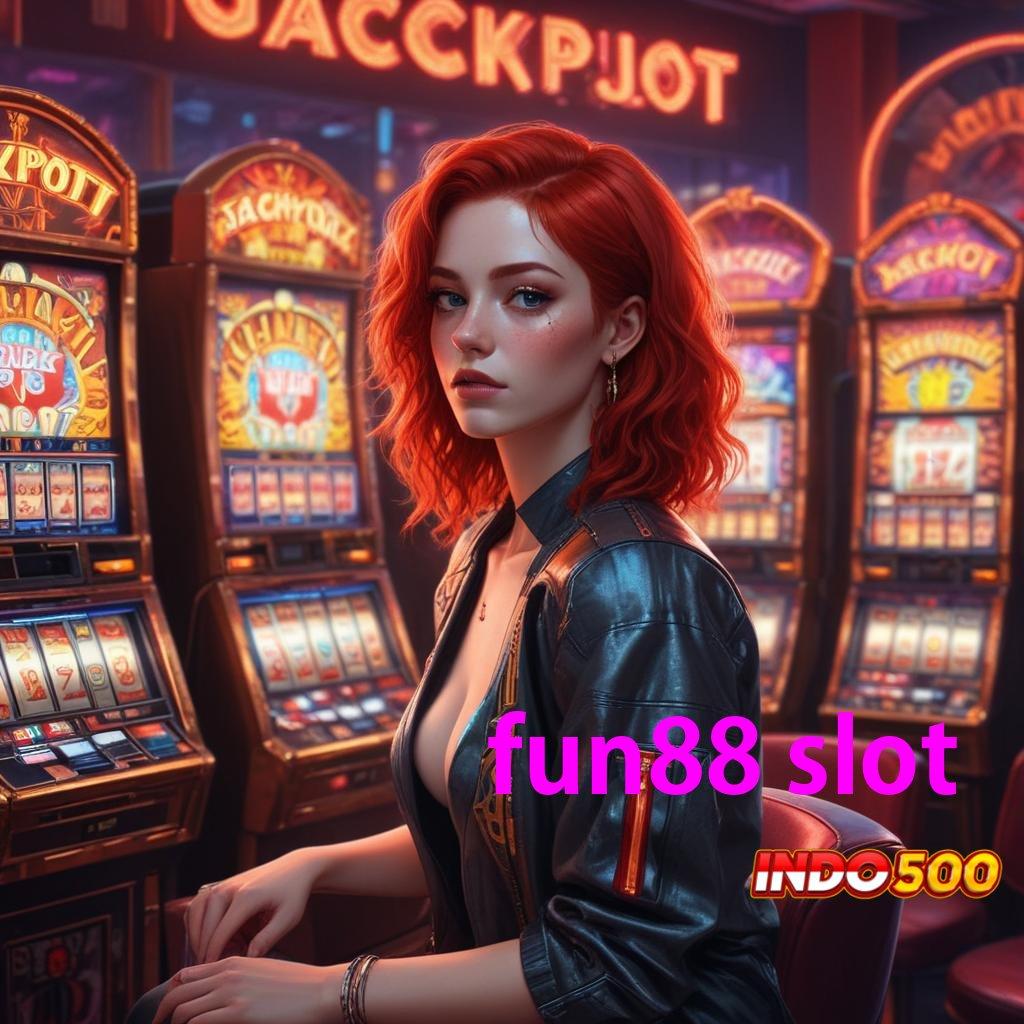 FUN88 SLOT → Gapai Keputusan Pemenang Dengan Rancangan Maksimal