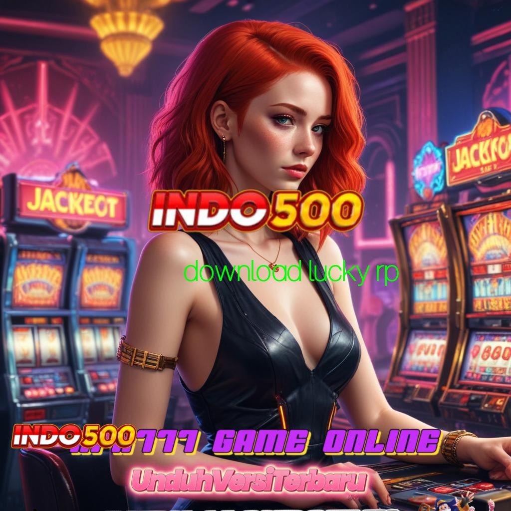 DOWNLOAD LUCKY RP ♍ berkembang ganda tanpa hambatan gacor mulus