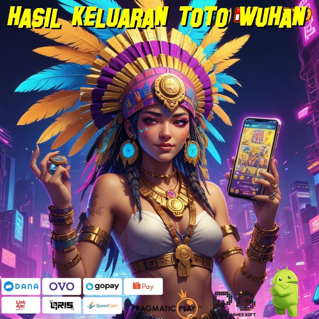 HASIL KELUARAN TOTO WUHAN Unduh Aplikasi Spin Sekali Hoki Meledak di Depan Mata