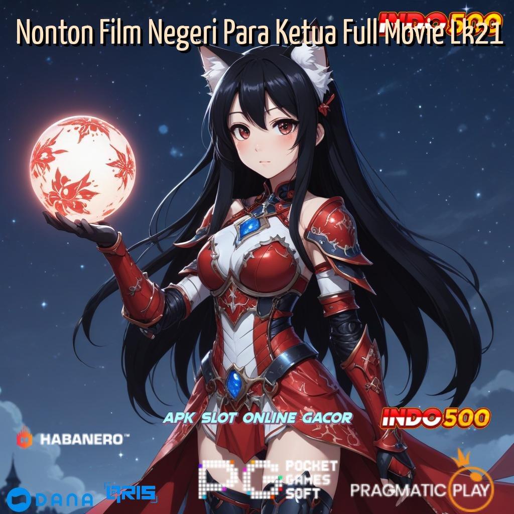 Nonton Film Negeri Para Ketua Full Movie Lk21