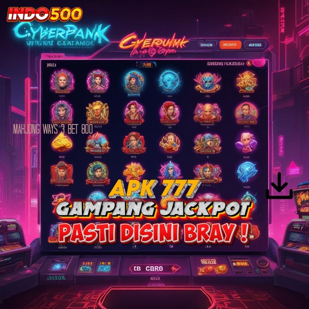 MAHJONG WAYS 3 BET 800 Scatter Gacor Hari Ini untuk Jackpot Optimal