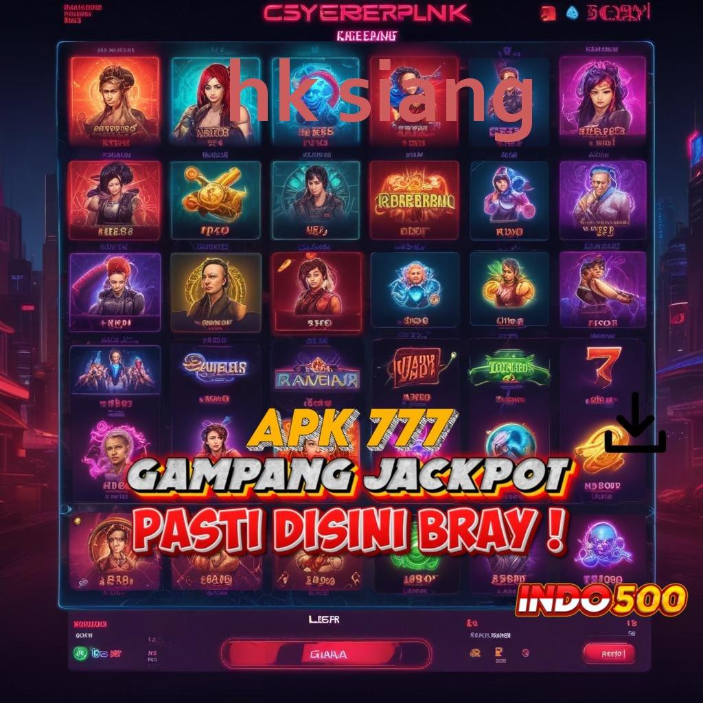 HK SIANG 🔎 versi terkini versi digital game