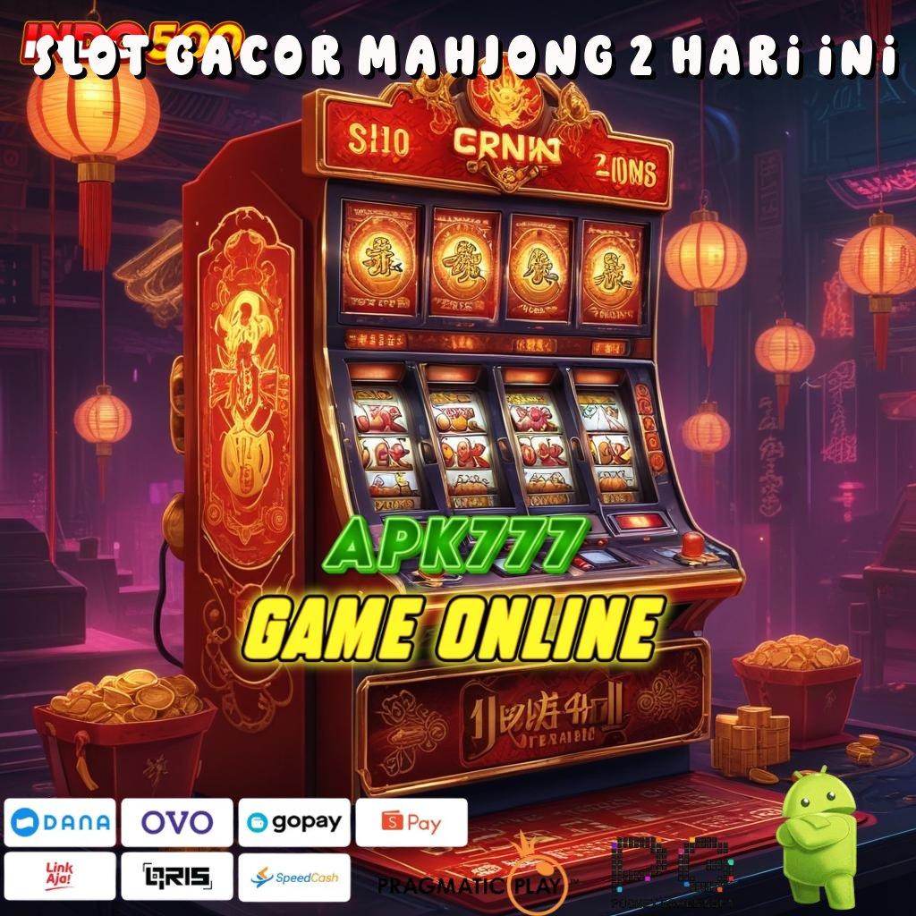 SLOT GACOR MAHJONG 2 HARI INI Aplikasi Terdepan Dengan Jackpot