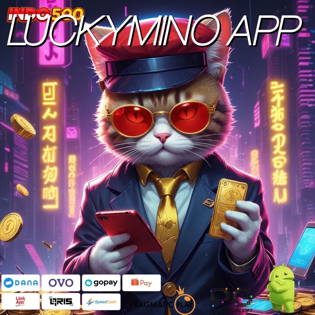 LUCKYMINO APP , Deposit Bni Slot Gacor 2025, Ngakak Kumpul Duit!