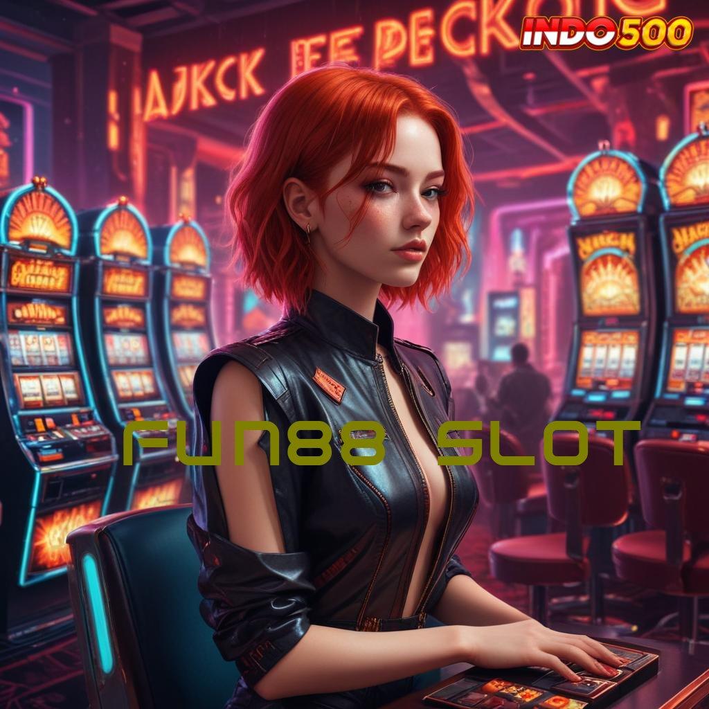 FUN88 SLOT ✔ Mesin Pemasukan Slot Tanpa Modal Apk