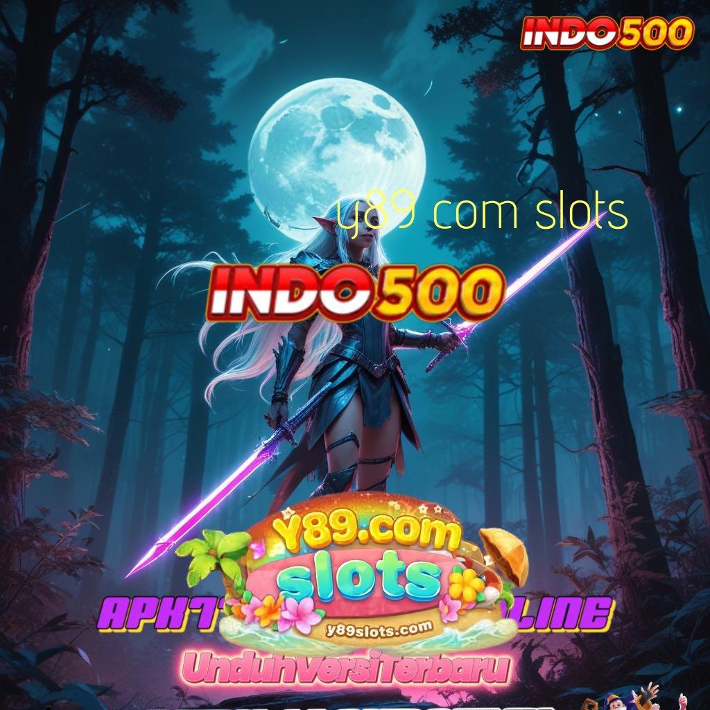 Y89 COM SLOTS ⋗ Pasti Menang Deposit Kecil Selalu Untung Akun Spesial Baru