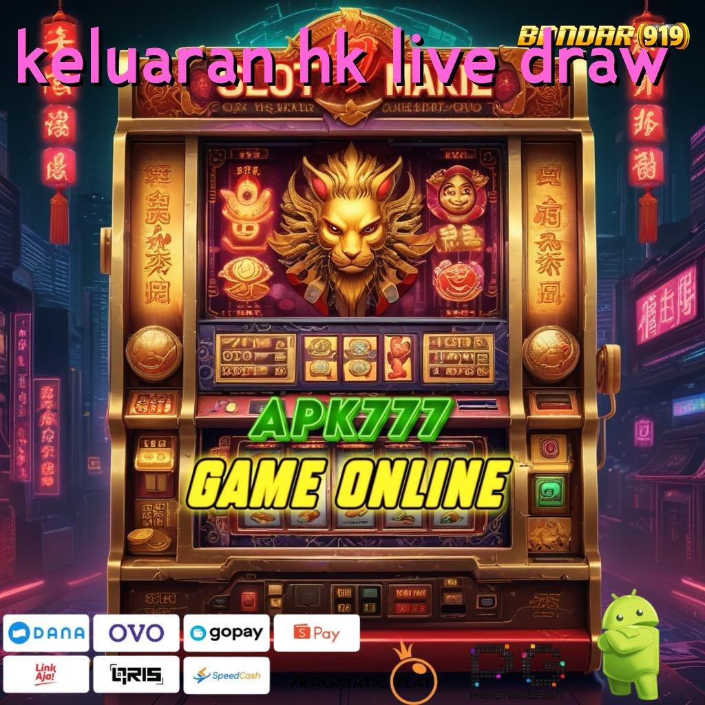 KELUARAN HK LIVE DRAW , mengembalikan pasti menjaga semangat