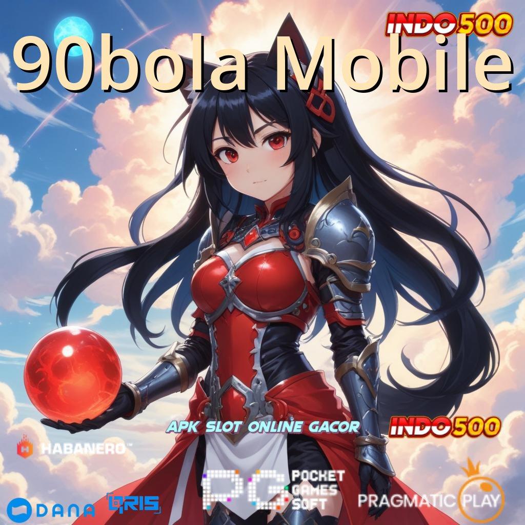 90bola Mobile