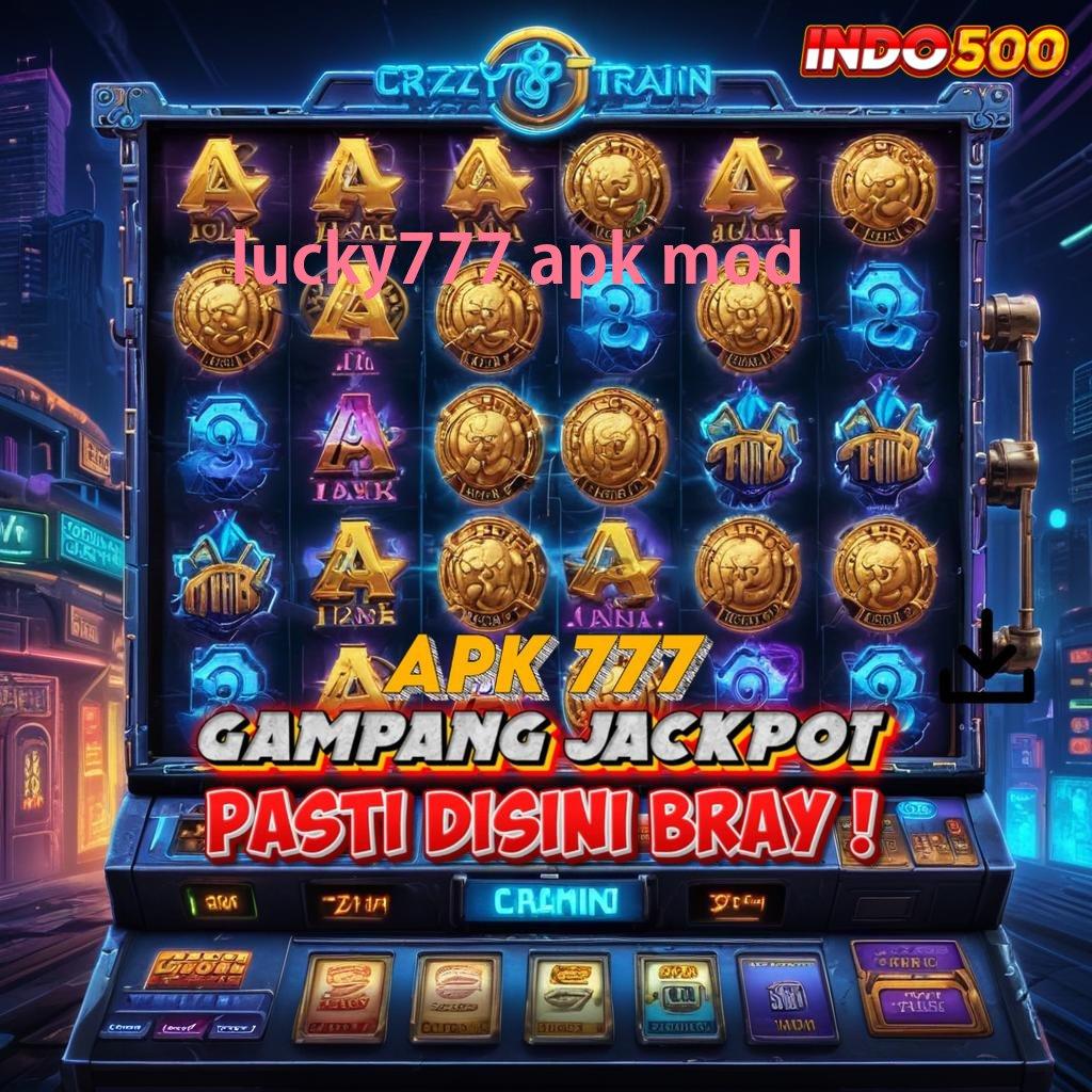 LUCKY777 APK MOD ↪ usulan gacor yang selalu joss