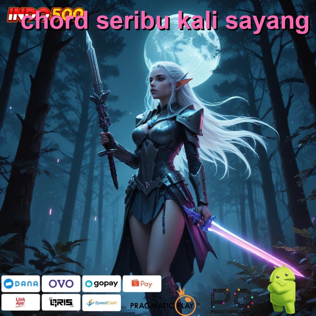 CHORD SERIBU KALI SAYANG Spin Dinamis Dengan Arsitektur Gacor