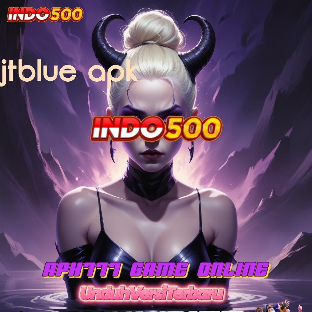 JTBLUE APK ↦ Koneksi RTP Stabil untuk Keberuntungan Pemain Baru