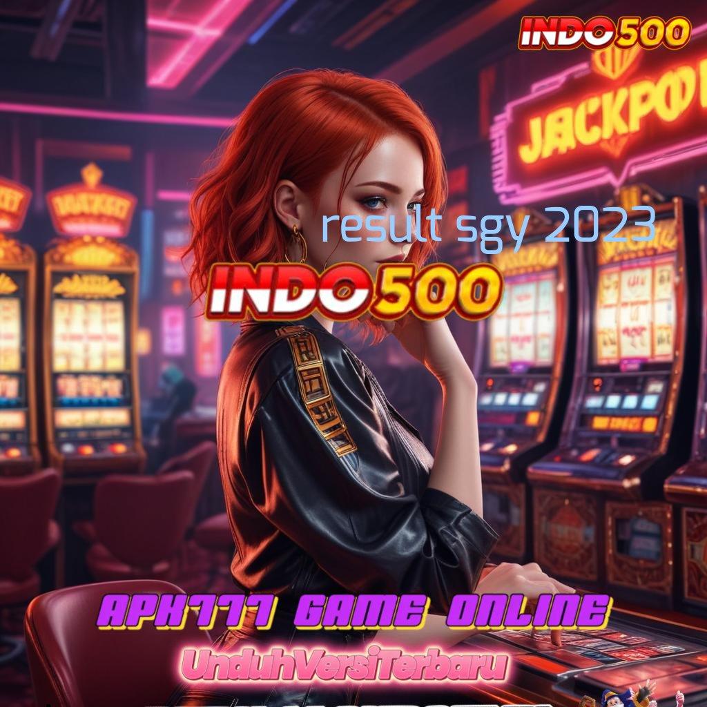 RESULT SGY 2023 ♍ penarikan instan langsung rtp juara baru