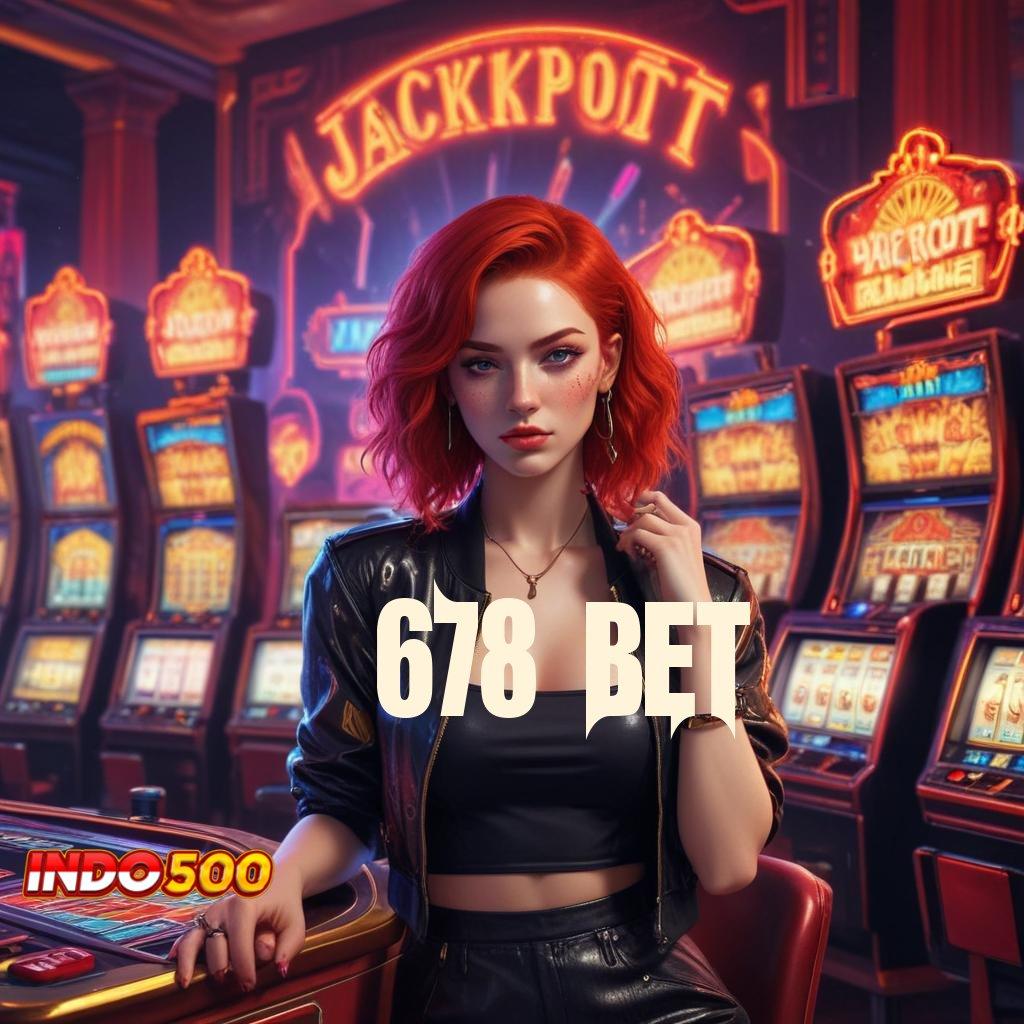 678 BET ➰ Slot Gacor dengan Banyak Bonus Ekspres