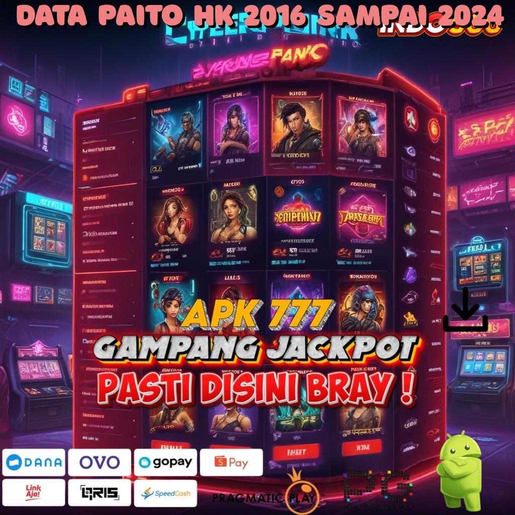 DATA PAITO HK 2016 SAMPAI 2024 Aplikasi Dinamis Untung Terjamin