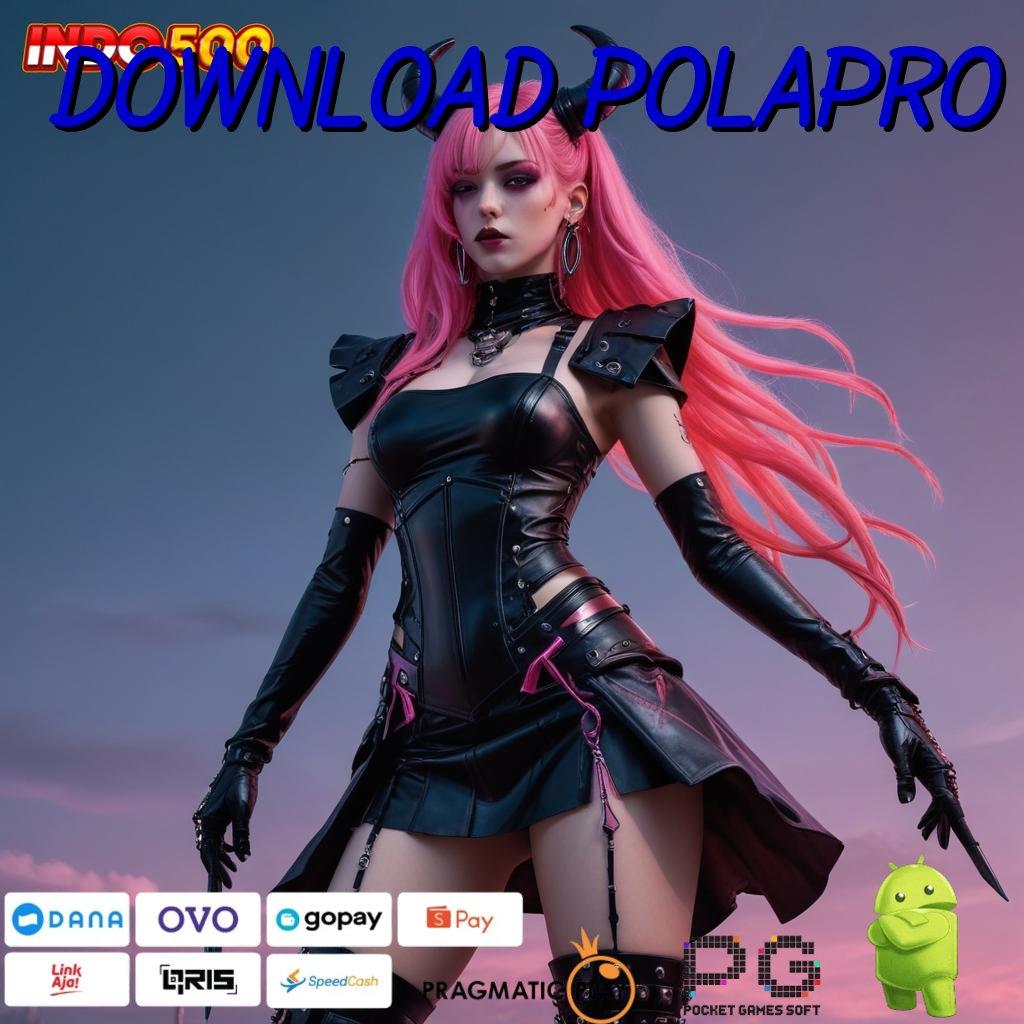 DOWNLOAD POLAPRO depo ewallet idr 15