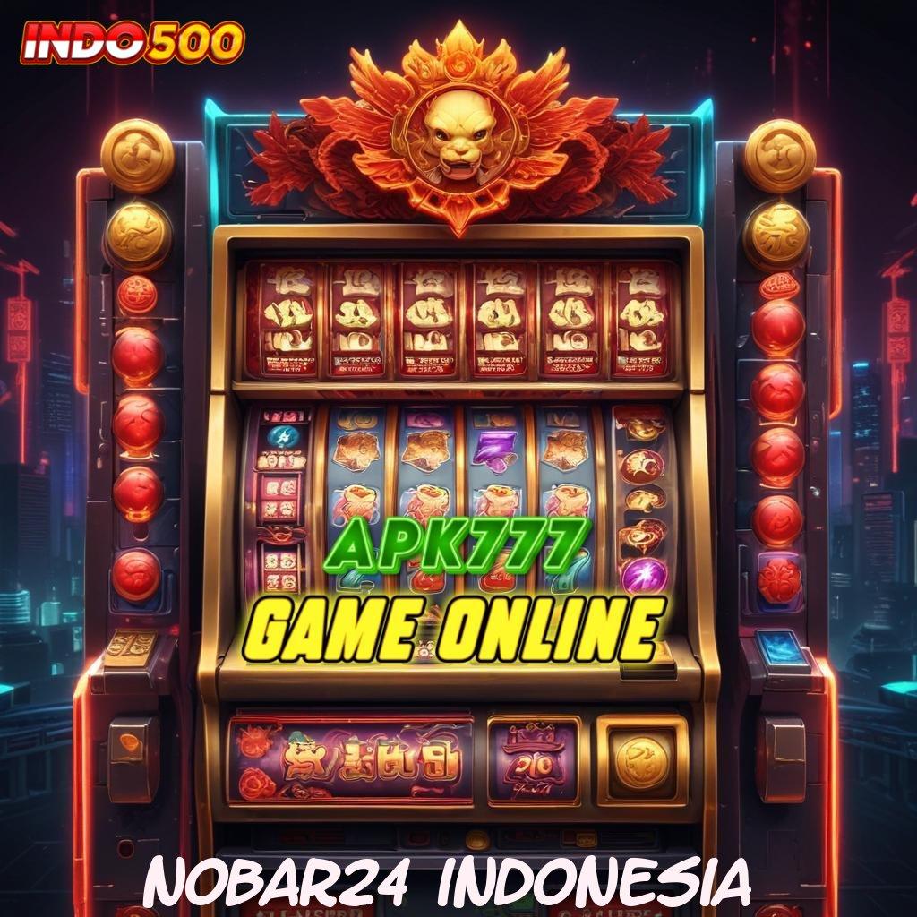 NOBAR24 INDONESIA ↦ penopang terpercaya rasakan bonus langsung wd