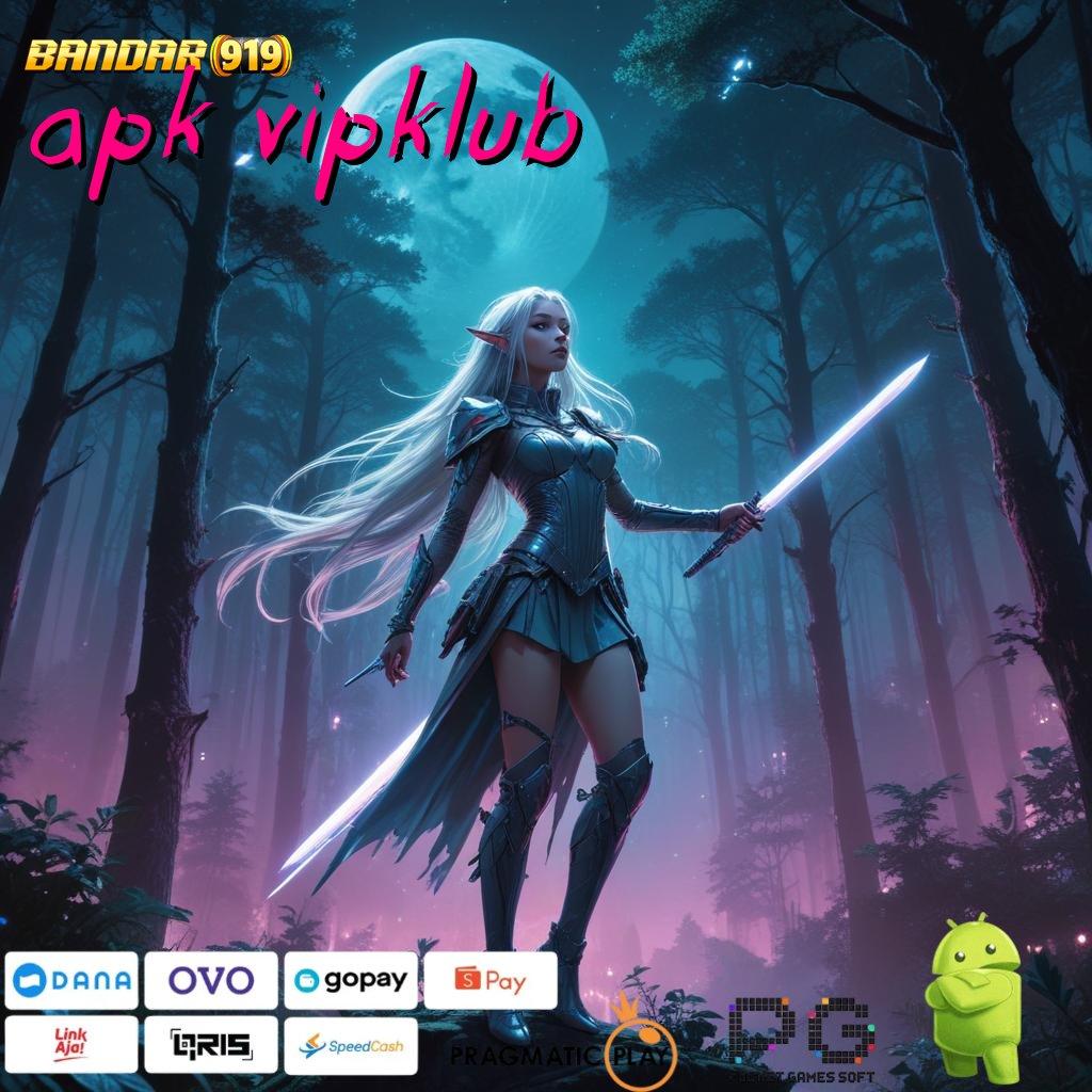 APK VIPKLUB @ (Versi New) Terbaru Android iOS RTP Sistem Kerja