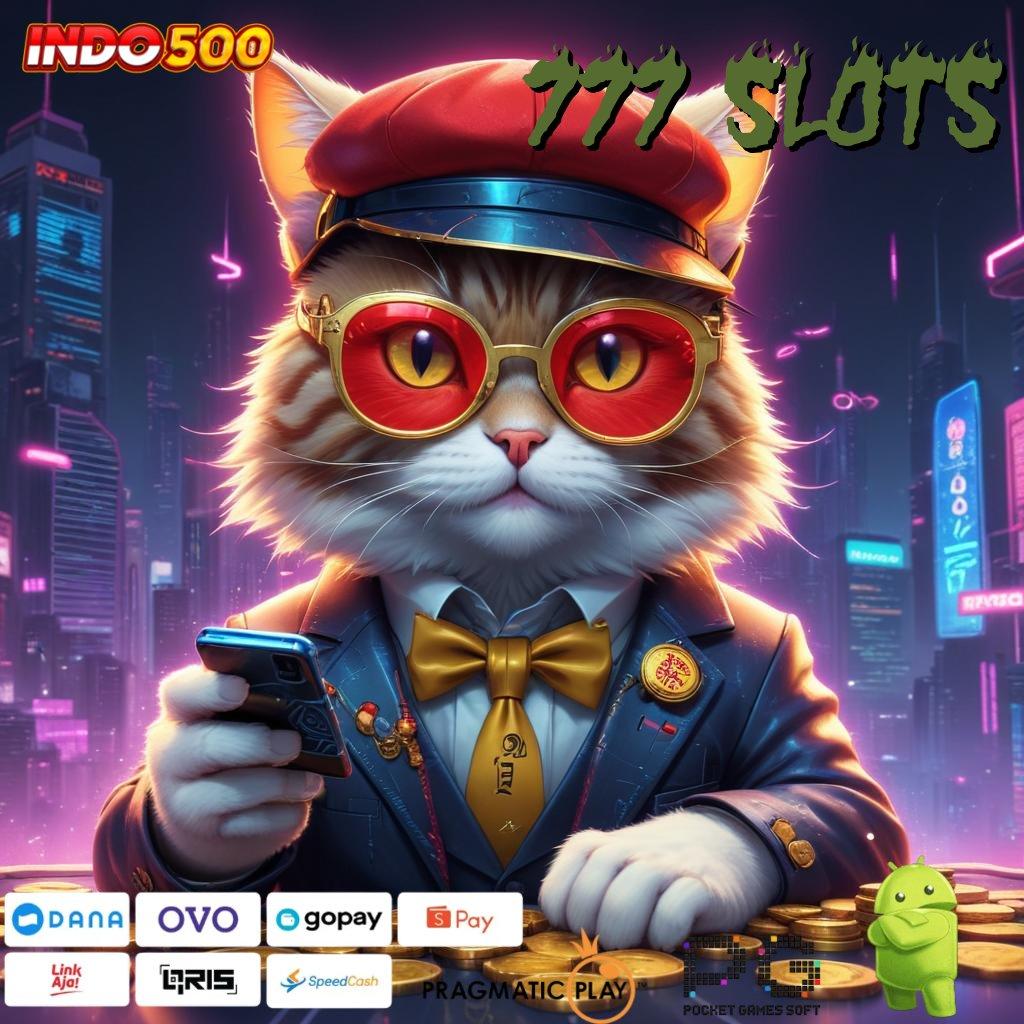 777 SLOTS Mesin Baru Bonus Konsisten Tiap Saat