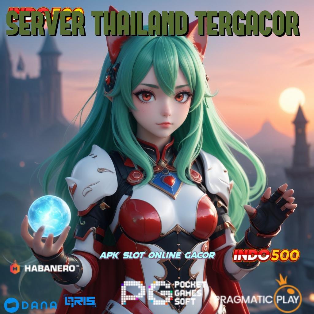 SERVER THAILAND TERGACOR 🔎 depo dana idr 15