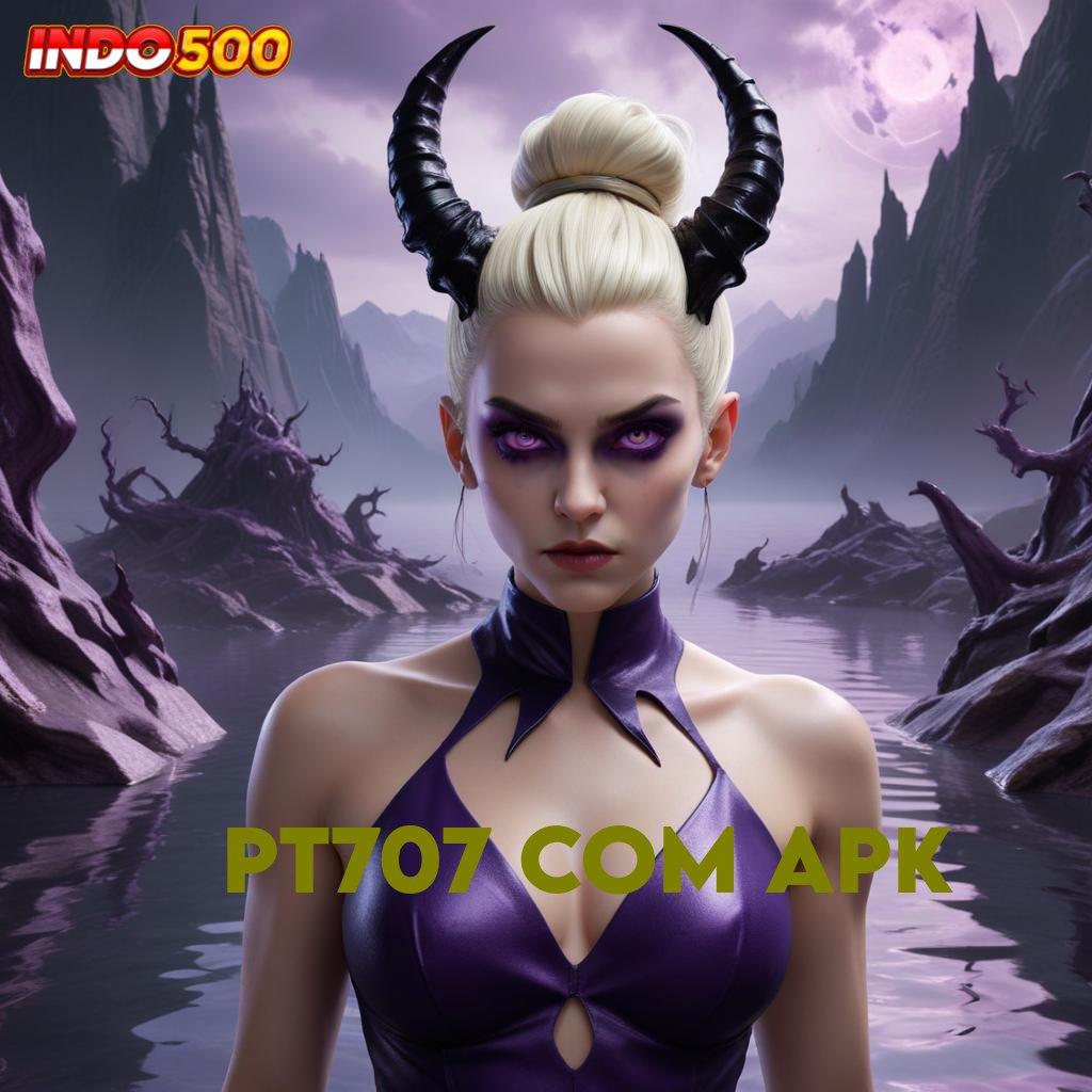 PT707 COM APK ➽ Scatter RTP Baru Versi Semangat Gacor