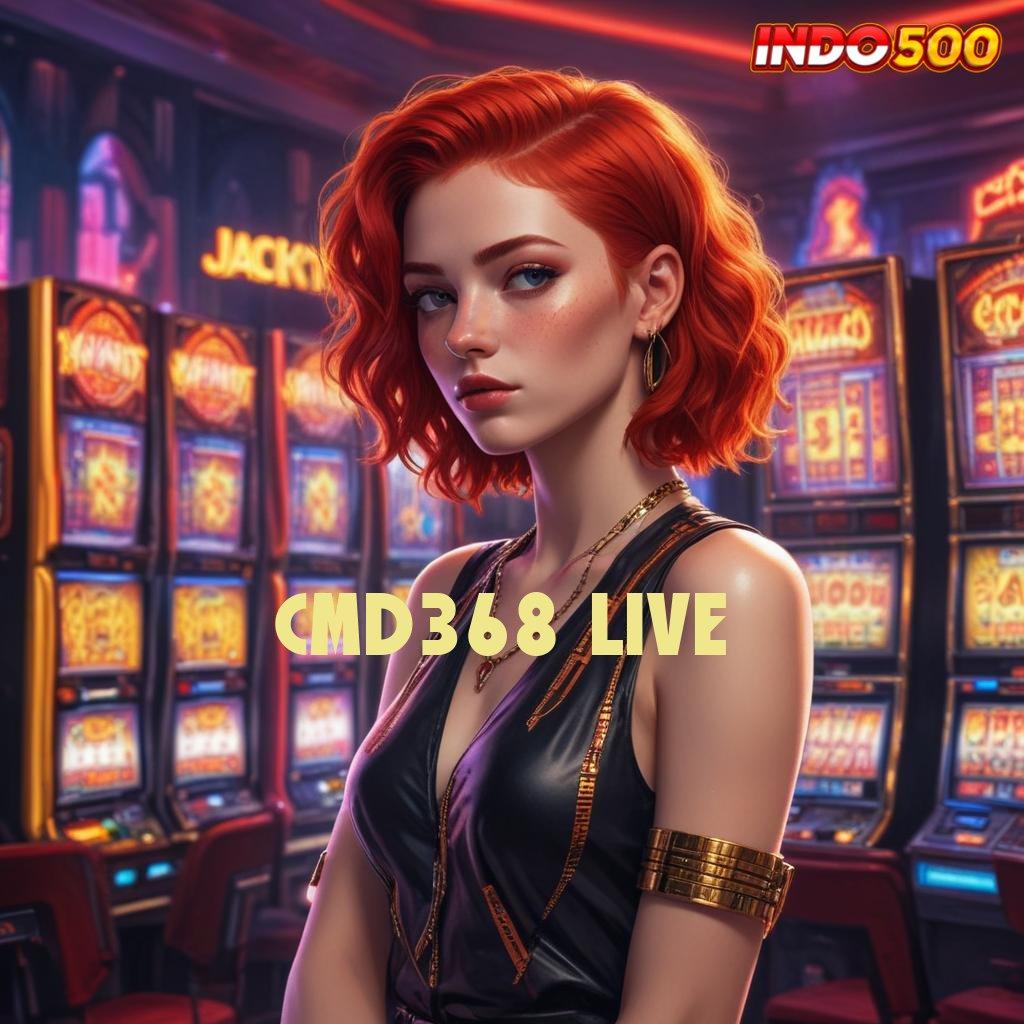 CMD368 LIVE apk slot tanpa modal