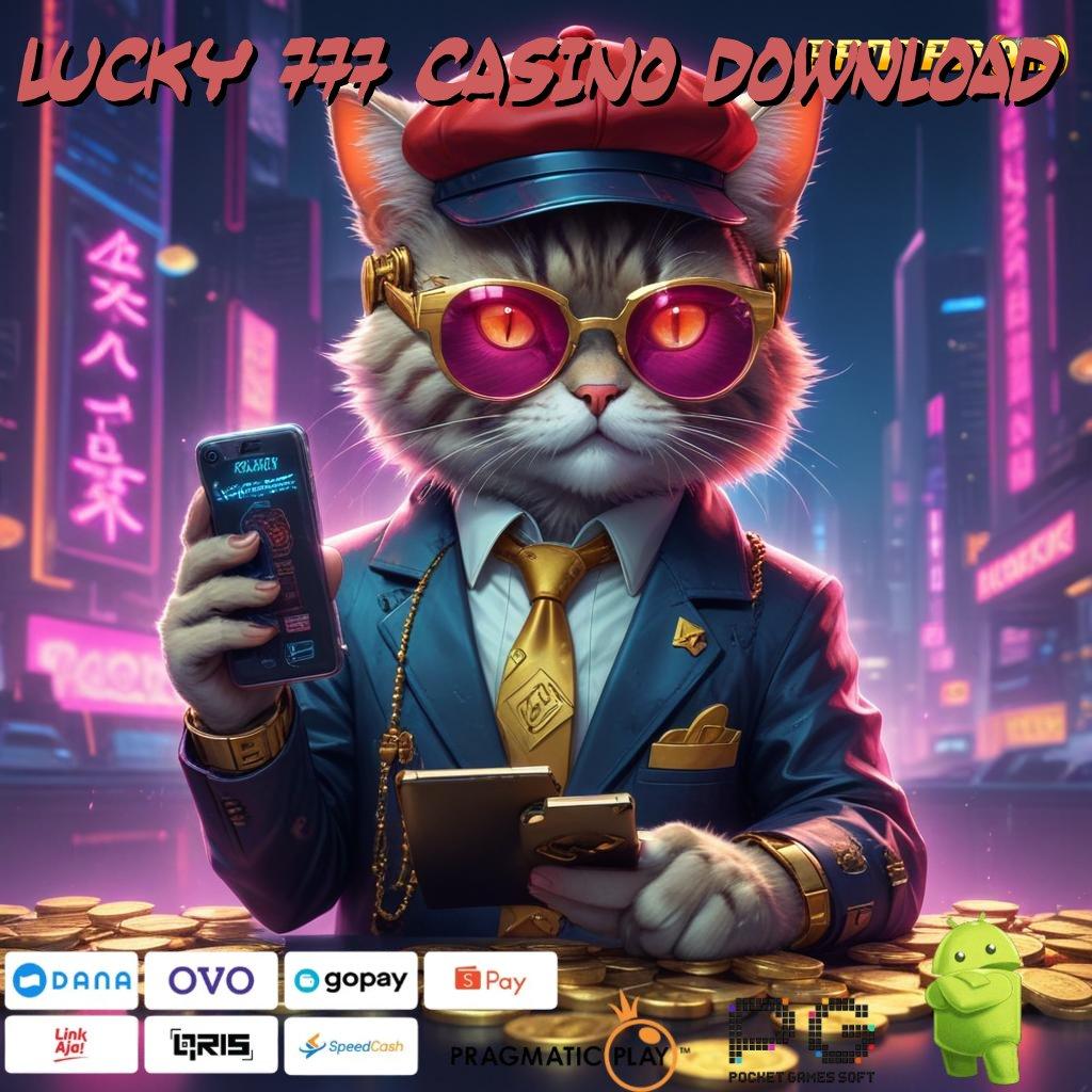 LUCKY 777 CASINO DOWNLOAD > Koneksi Modern untuk Bonus Tiada Henti