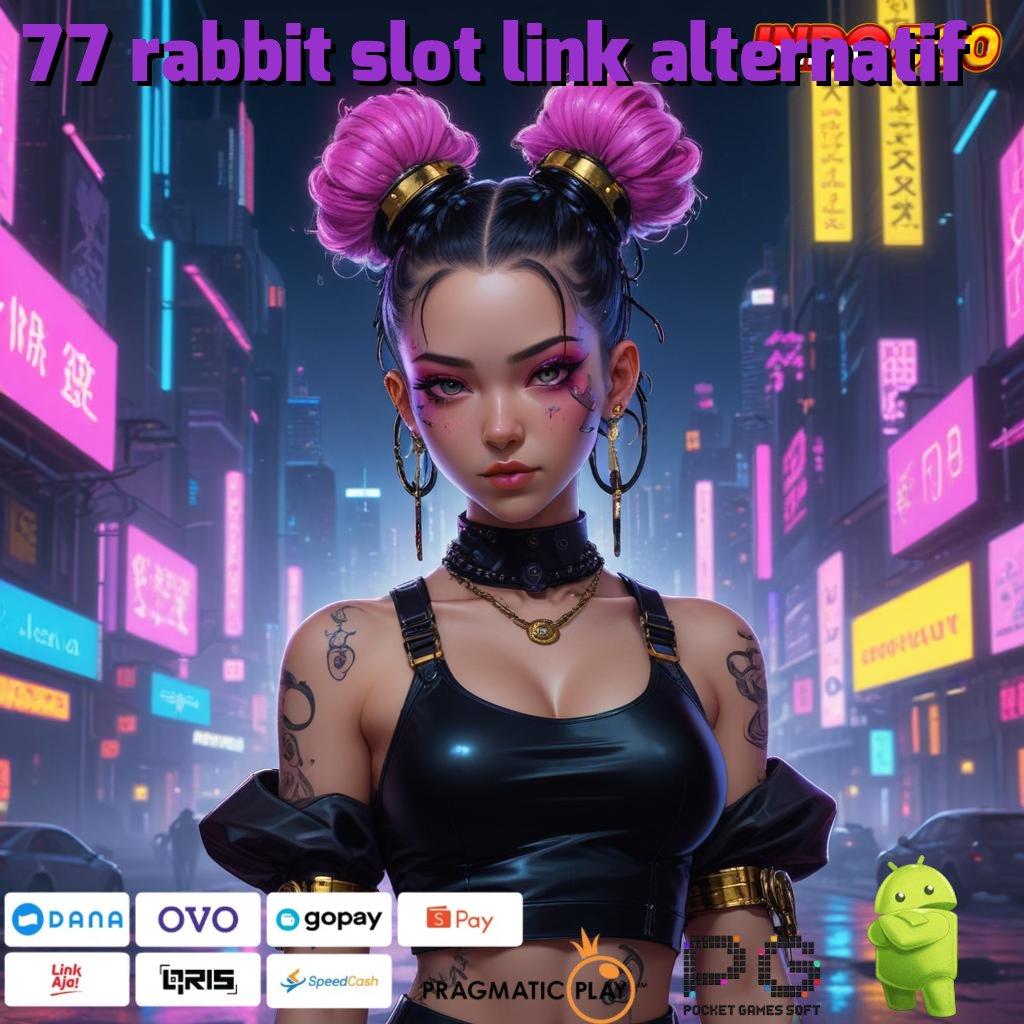 77 RABBIT SLOT LINK ALTERNATIF output prestasi eksklusif kode beruntung