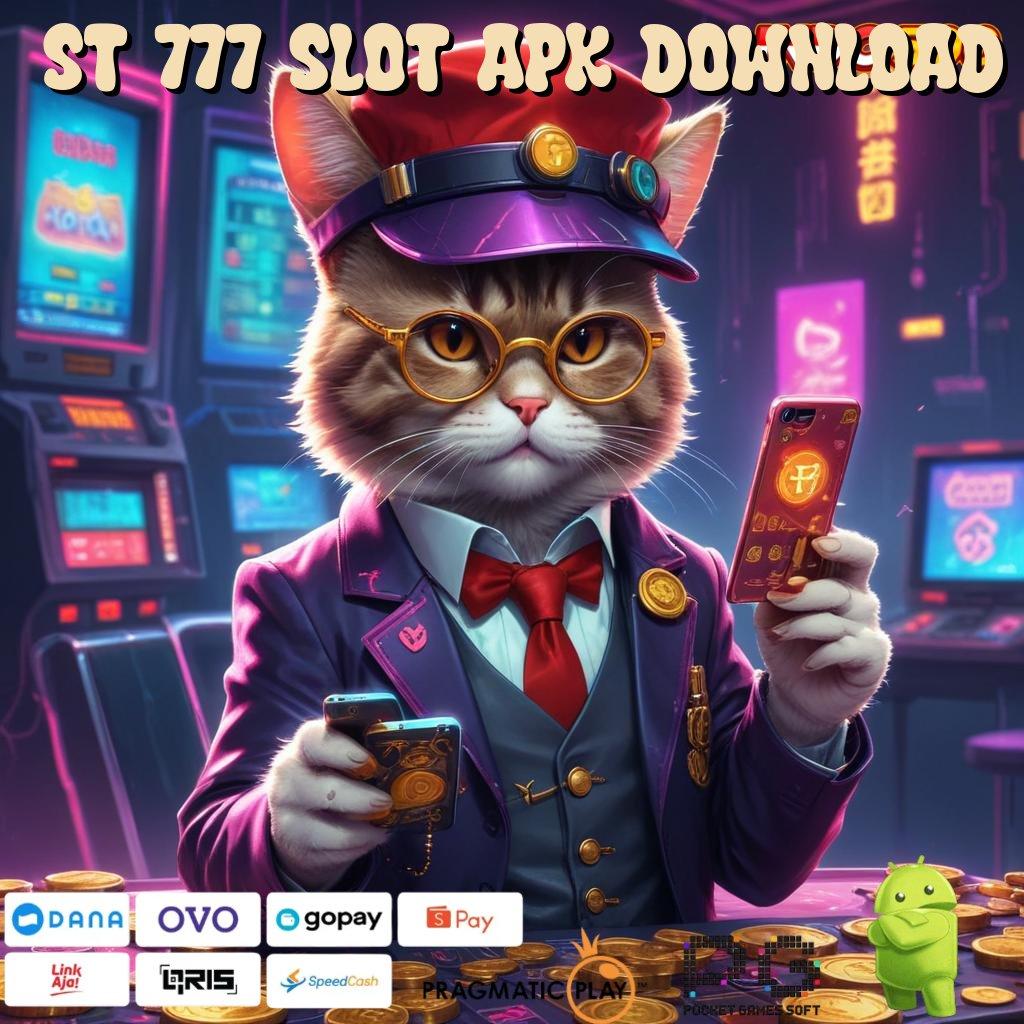 ST 777 SLOT APK DOWNLOAD Anggota Baru Auto Tajir Sekarang