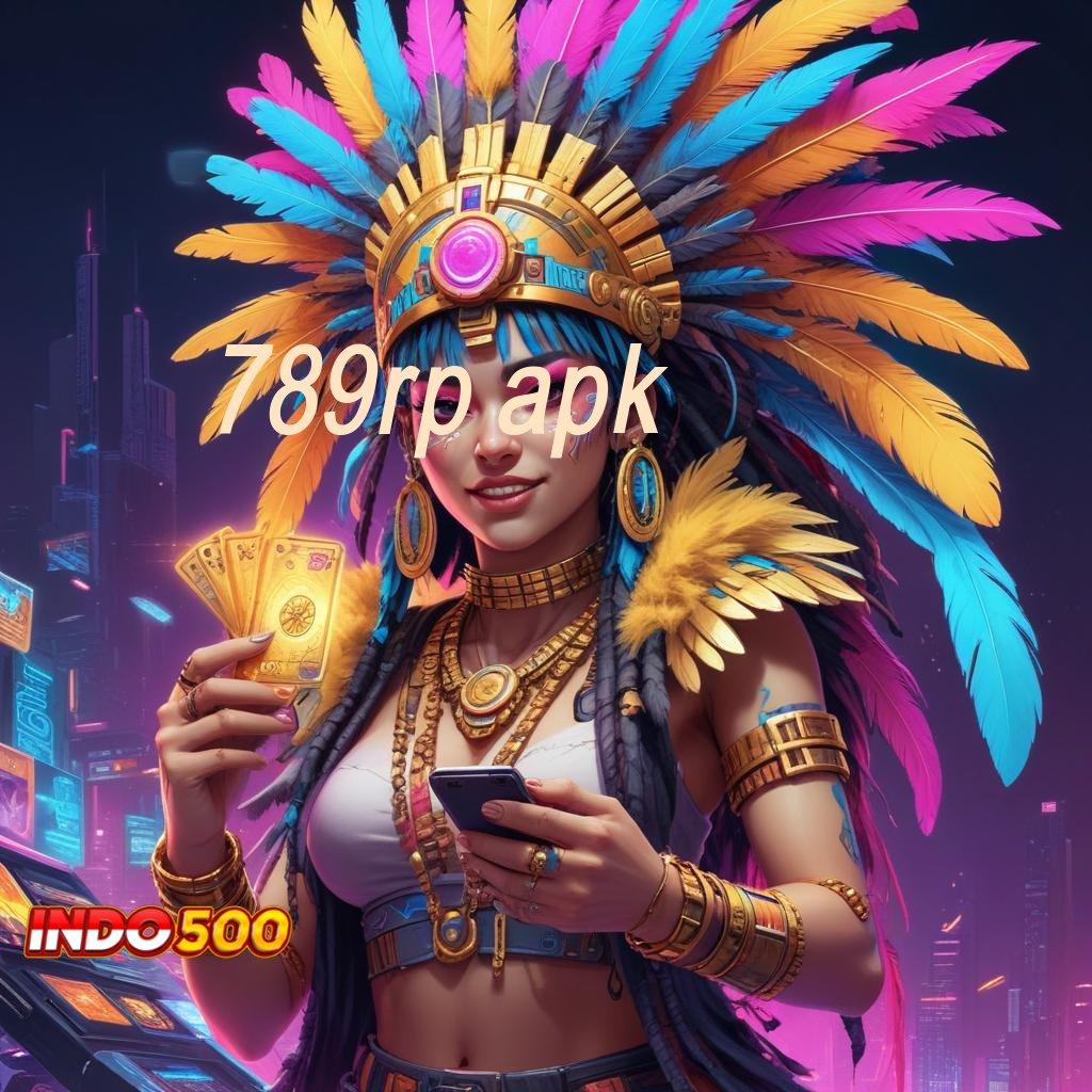 789RP APK teratas pertama optimalkan kesempatan berkembang ganda