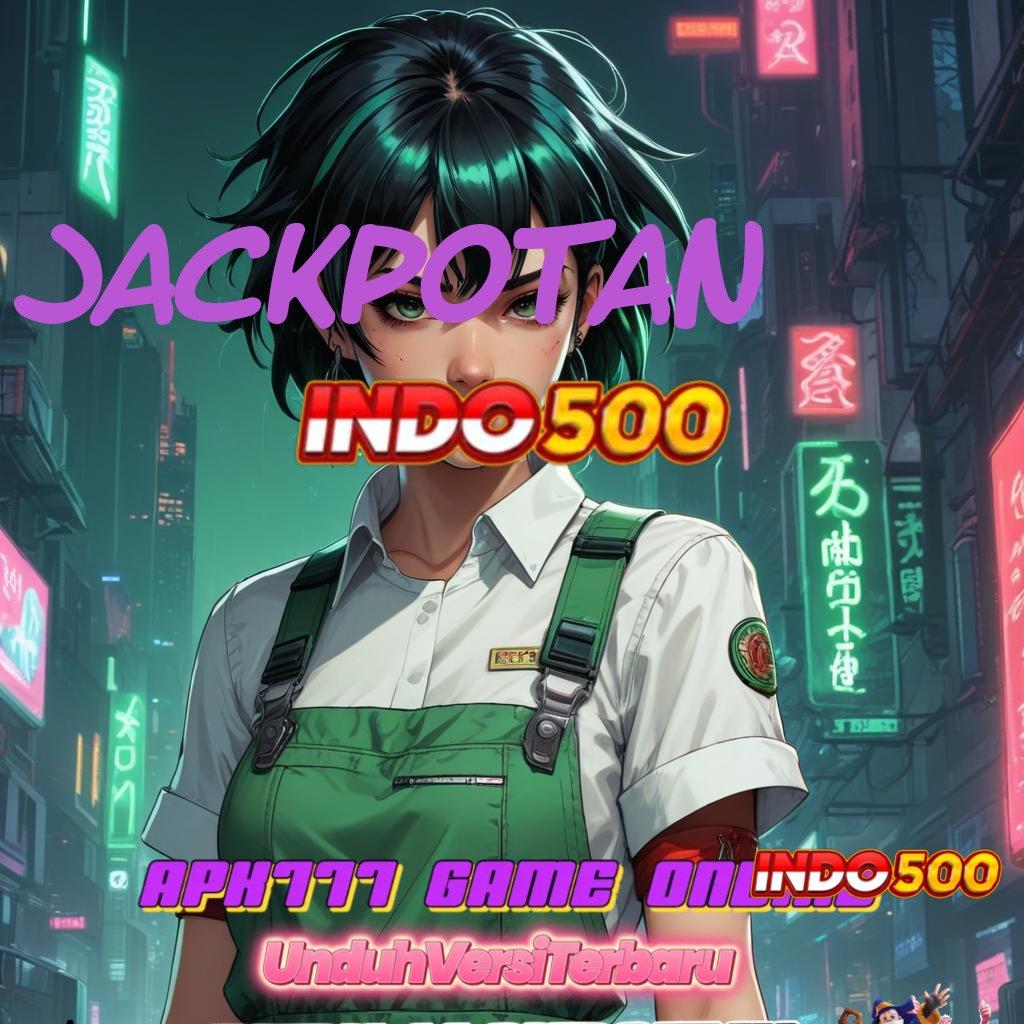 JACKPOTAN → Valid Bonus Android Versi 4.55