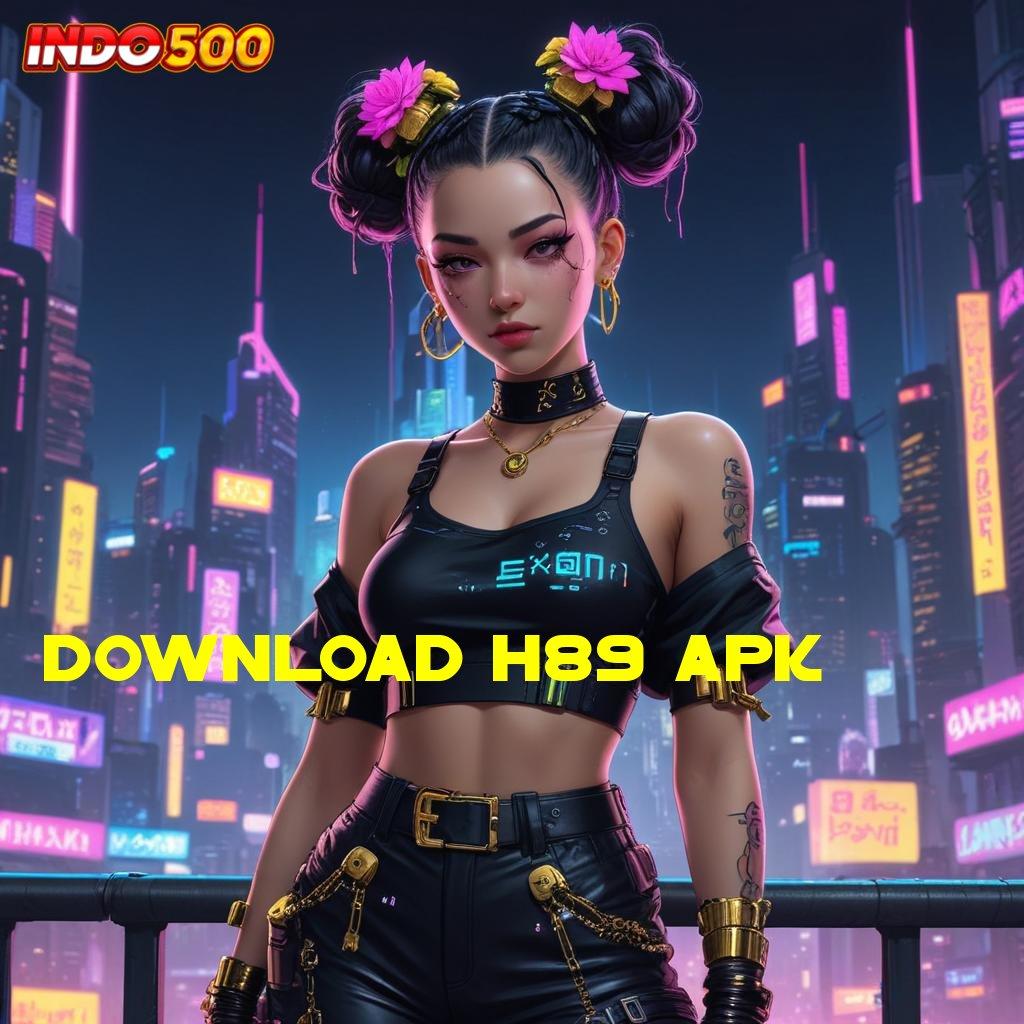 DOWNLOAD H89 APK > Berjalan Bebas Mudah Dalam Berjuang Untuk Menang