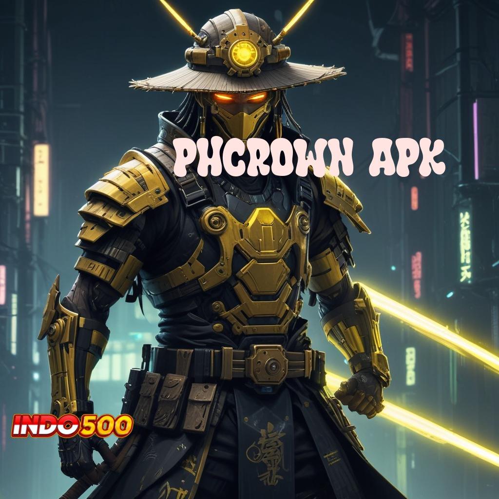 PHCROWN APK ⚡ proses dinamis tanpa modal juara gacor sekarang