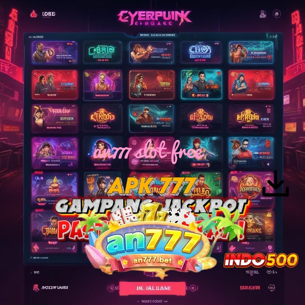 AN777 SLOT FREE ➳ Kreativitas Tanpa Batas Dengan Teknologi Terkini