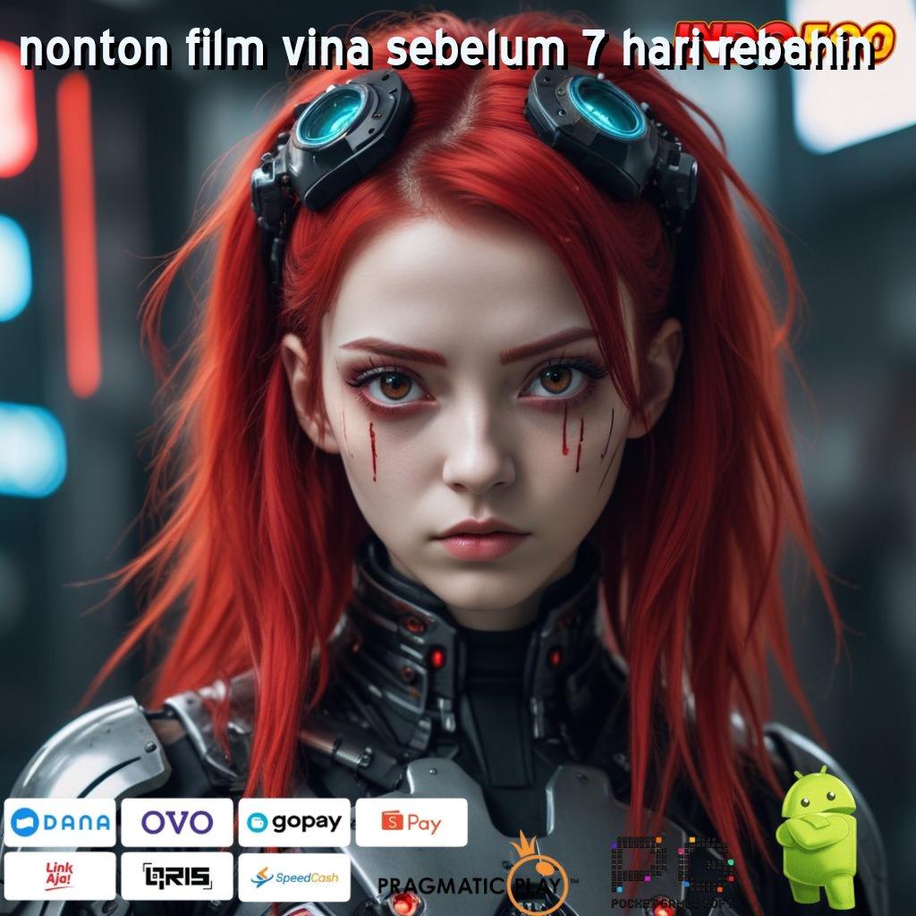 NONTON FILM VINA SEBELUM 7 HARI REBAHIN Cairkan Bonus Langsung Dengan Deposit Shopeepay