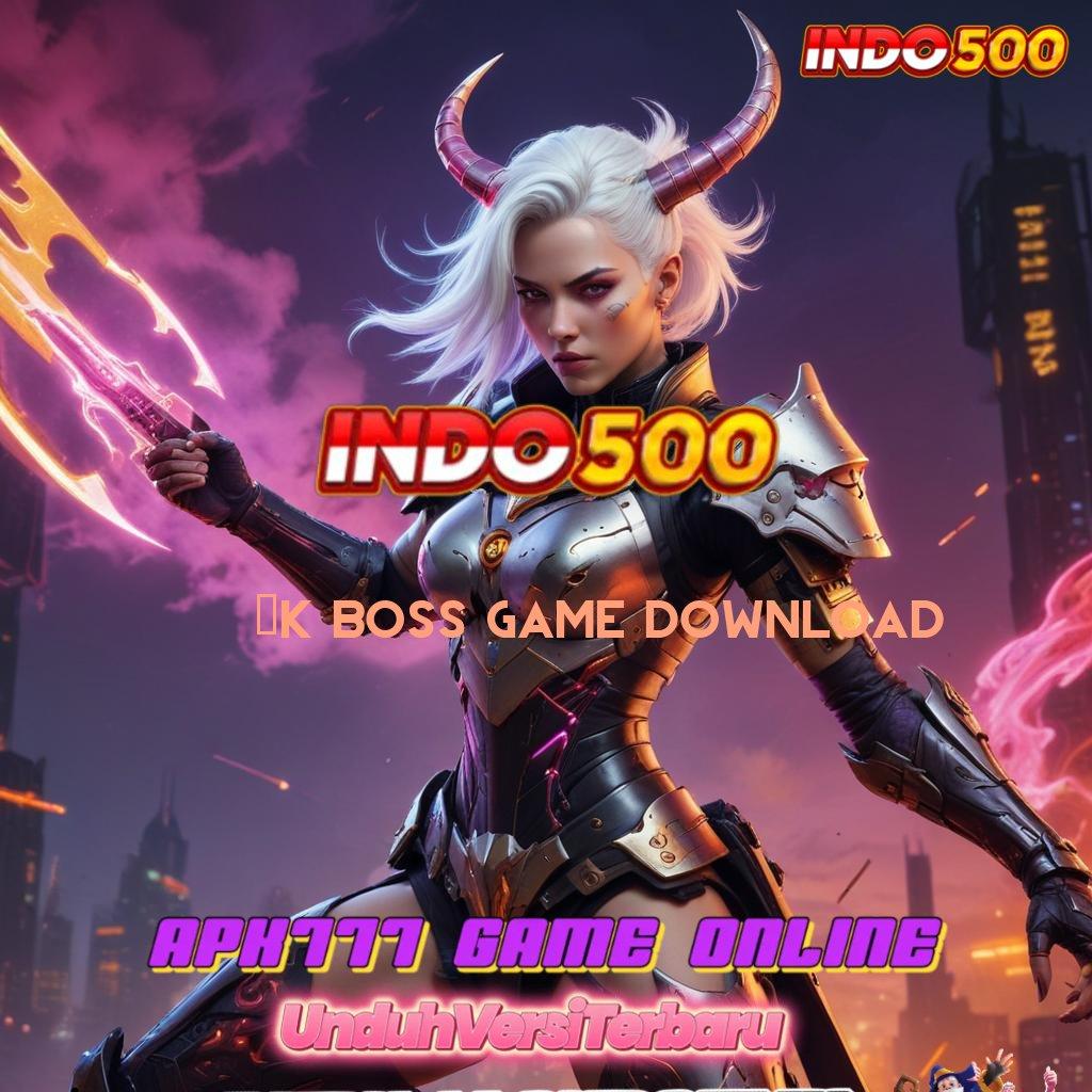 9K BOSS GAME DOWNLOAD 🔎 Mesin Baru Dengan Pola Pengembangan Praktis Hari Ini