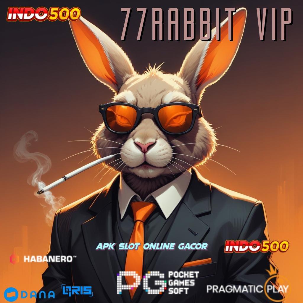 77RABBIT VIP 🐉 tarik duit nonstop