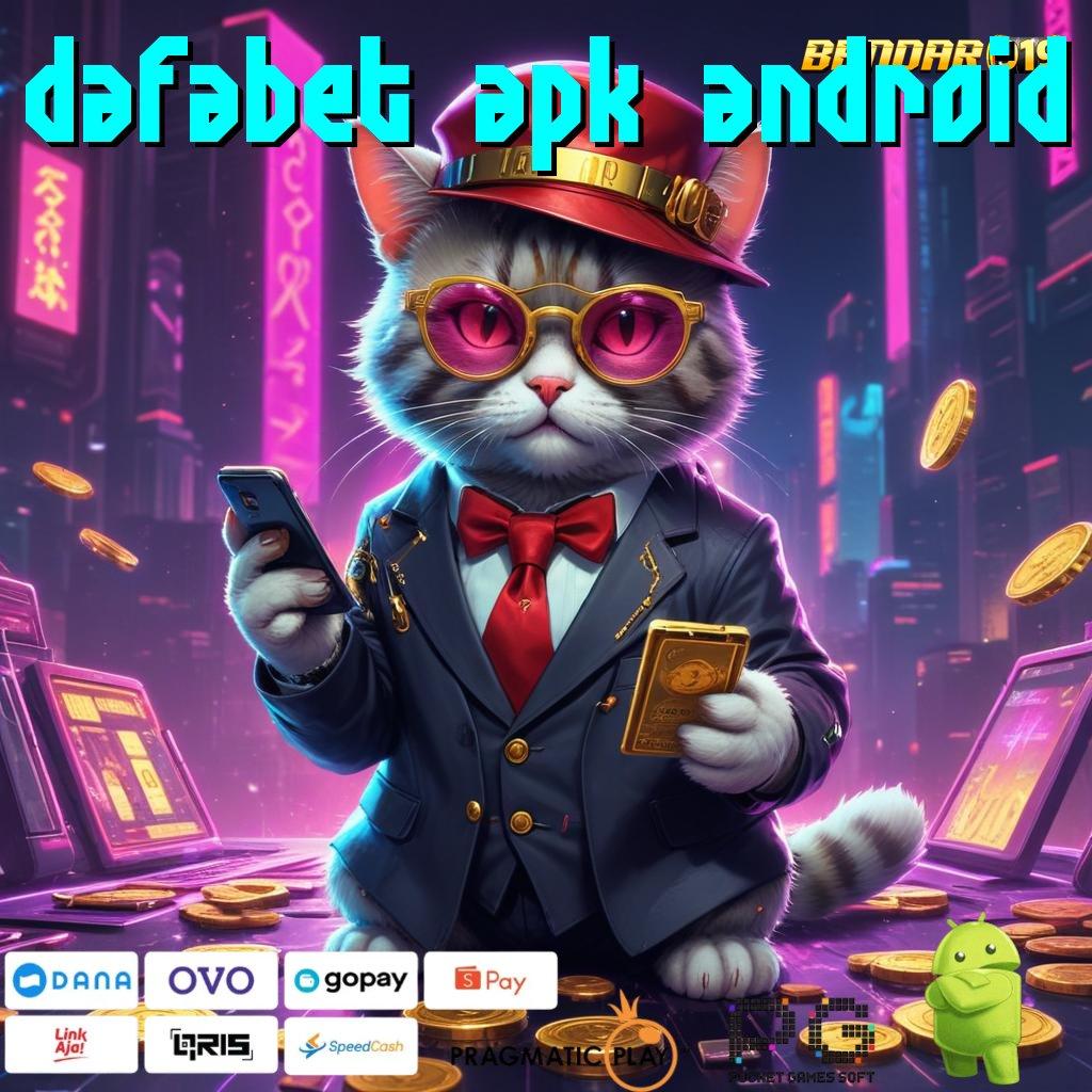 DAFABET APK ANDROID , Slot Sultan Receh Bonus Konsisten Tiap Putaran