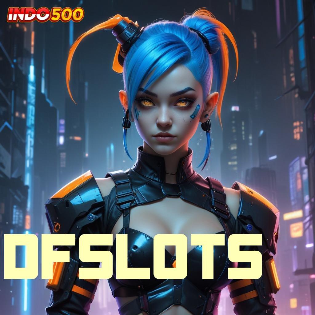 DFSLOTS # anti rungkat produk terbaru gacor