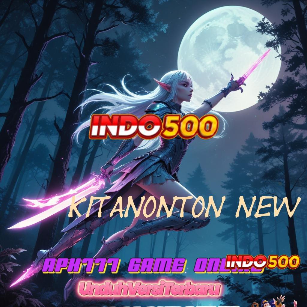 KITANONTON NEW 👉 Akun Baru Jackpot Langsung Auto WD Cepat