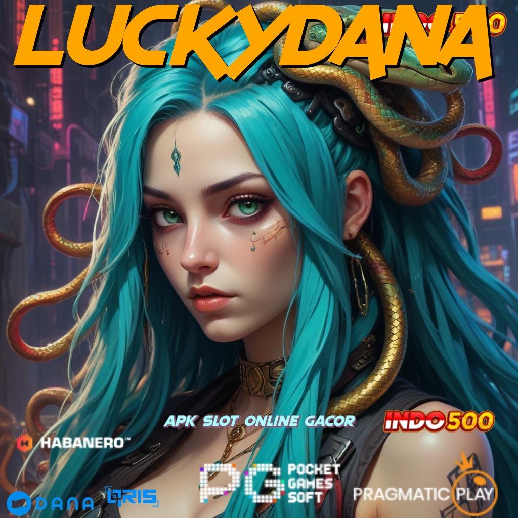 LUCKYDANA 💥 Depo Tanpa Potongan 10k Penyedia Barang