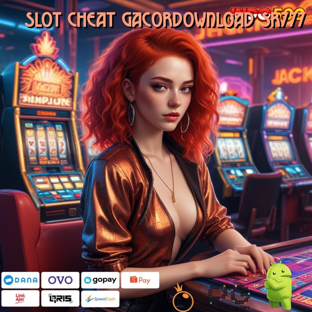 SLOT CHEAT GACORDOWNLOAD SR777 Aplikasi Dinamis Untuk Nasib Hoki