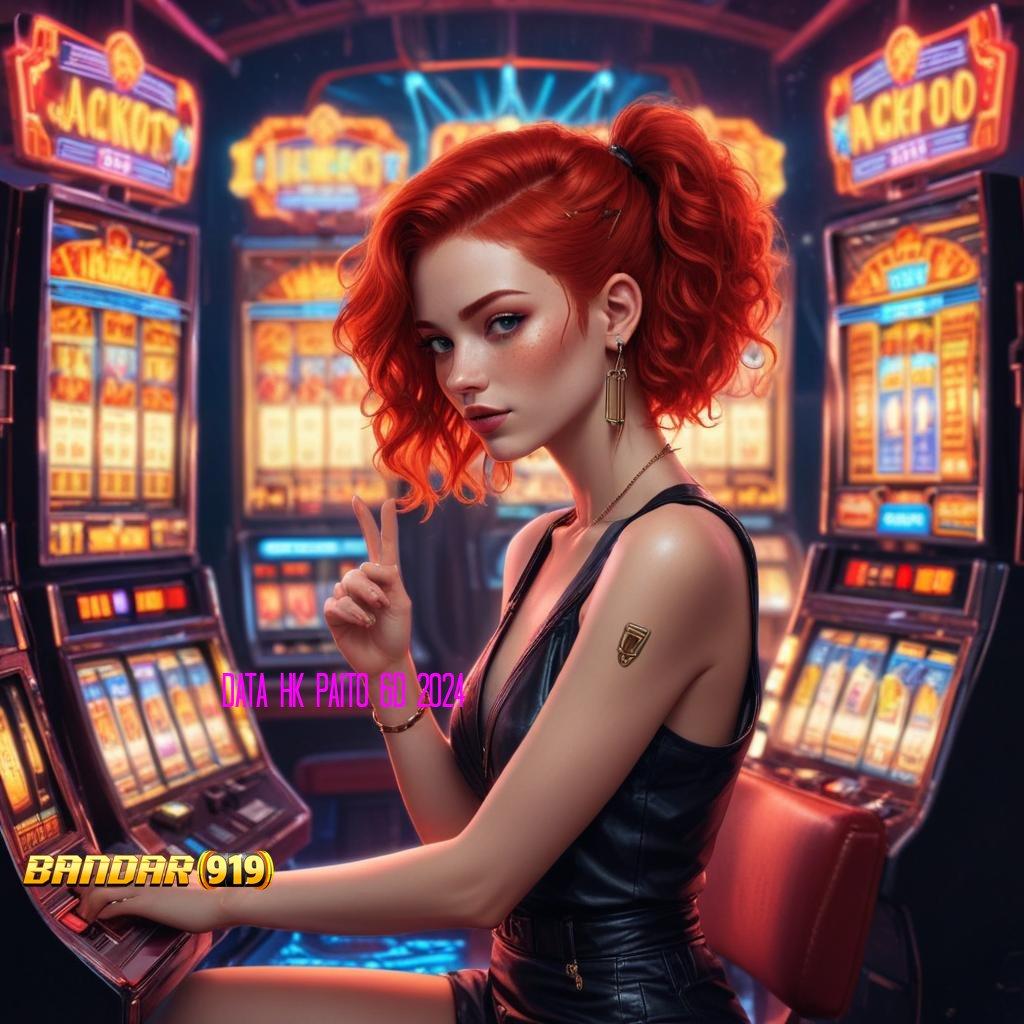 DATA HK PAITO 6D 2024 ♒ langsung maxwin spin scatter gampang dengan jaminan cepat