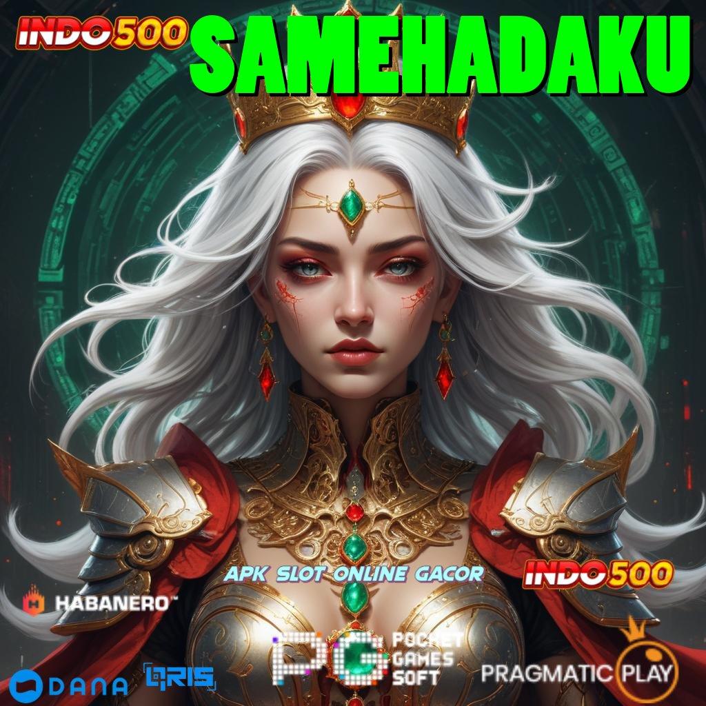 SAMEHADAKU 🥇 Event Android iOS Bonus Besar Media