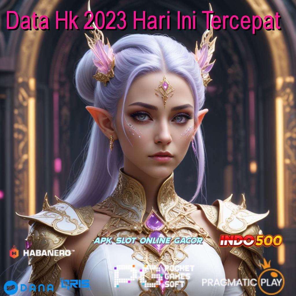 Data Hk 2023 Hari Ini Tercepat