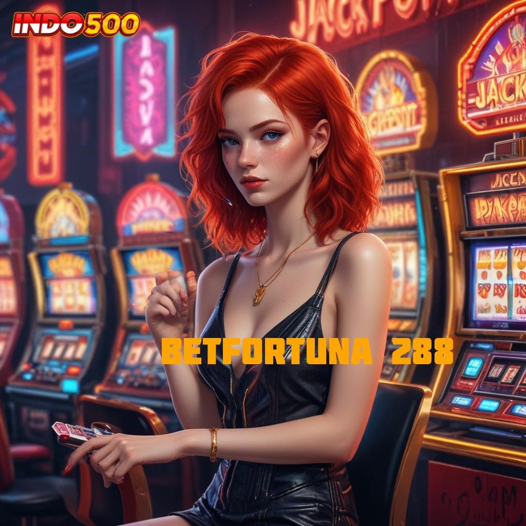 BETFORTUNA 288 situs web dengan sistem jaringan terbaru