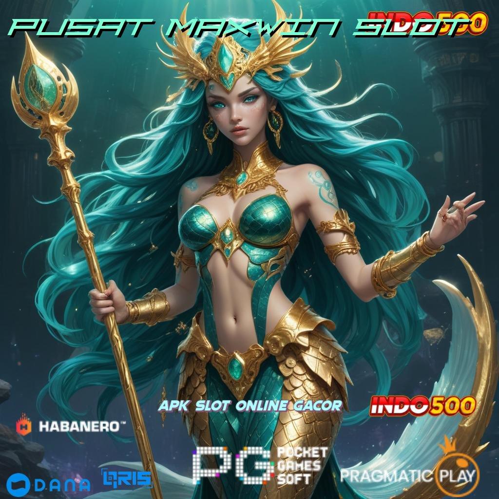 PUSAT MAXWIN SLOT ↪ beroleh mantap menang