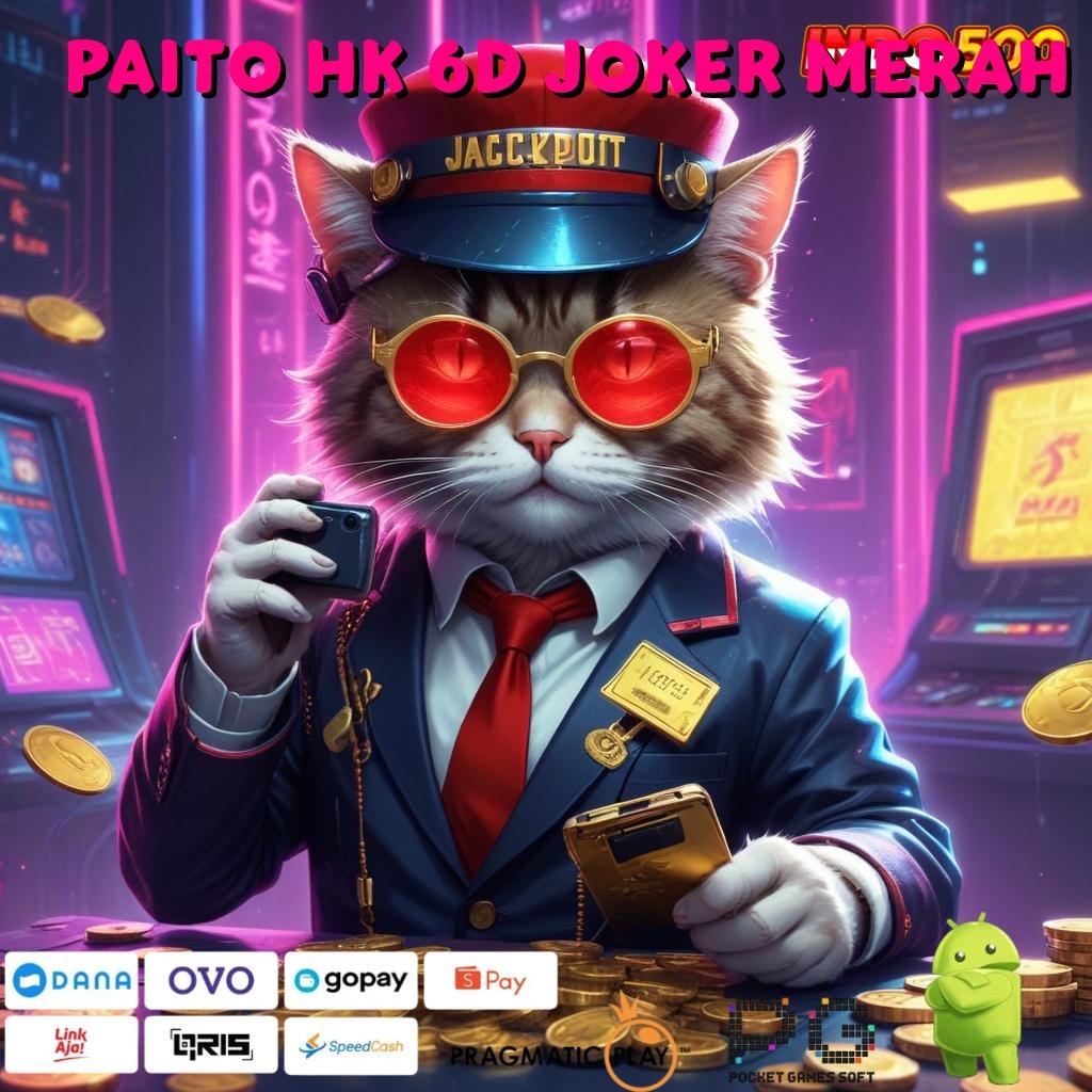 PAITO HK 6D JOKER MERAH Auto Menang Terus Situs Bergabung Setoran Modal Recehan