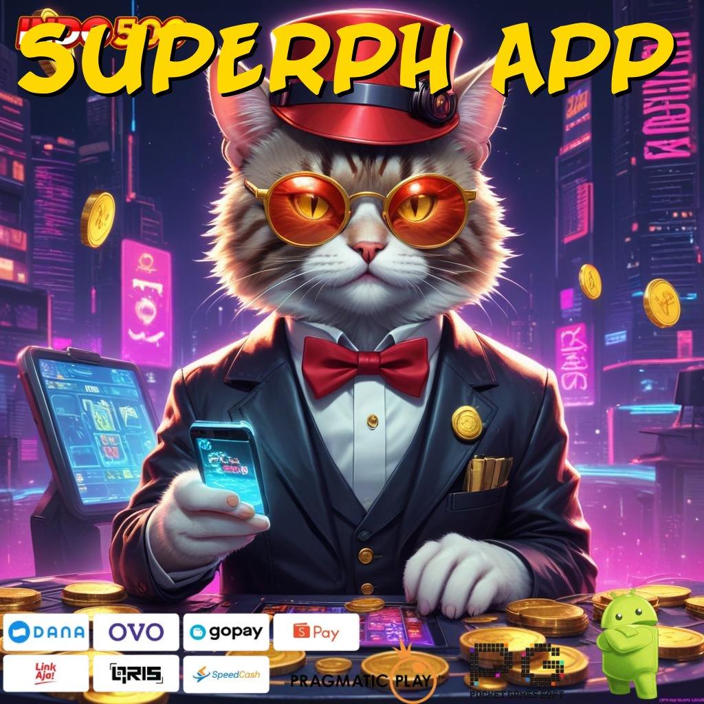 SUPERPH APP jalur cepat untuk maxwin dengan spin mudah